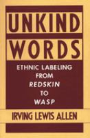 Unkind words : ethnic labeling from Redskin to WASP /