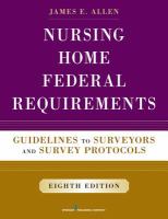 Nursing home federal requirements guidelines to surveyors and survey protocols : a user-friendly rendering of the Centers for Medicare and Medicaid's nursing home inspection requirements /