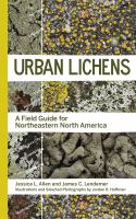 Urban lichens : a field guide for northeastern North America : including New York City, Chicago, Toronto, Boston, New Haven, Philadelphia, Baltimore, Washington, D.C. /