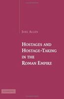 Hostages and hostage-taking in the Roman Empire /