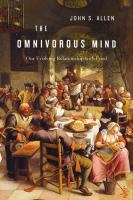 The Omnivorous Mind : Our Evolving Relationship with Food.