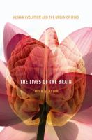 The lives of the brain human evolution and the organ of mind /