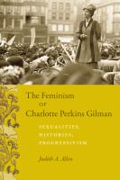 The feminism of Charlotte Perkins Gilman : sexualities, histories, progressivism /