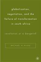 Globalization, negotiation, and the failure of transformation in South Africa revolution at a bargain?