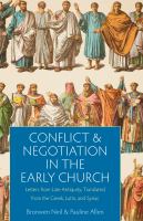 Conflict and negotiation in the early church : letters from late antiquity, translated from the Greek, Latin, and Syriac /