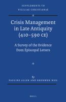 Crisis Management in Late Antiquity (410-590 CE) : A Survey of the Evidence from Episcopal Letters.