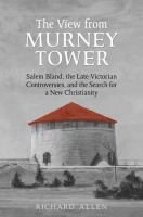 The view from Murney Tower : Salem Bland, the late Victorian controversies, and the search for a new Christianity.