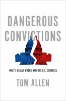 Dangerous convictions : what's really wrong with the U.S. Congress /