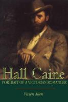 Hall Caine portrait of a Victorian romancer /