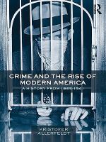 Crime and the rise of modern America a history from 1865-1941 /