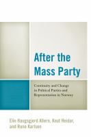 After the mass party continuity and change in political parties and representation in Norway /