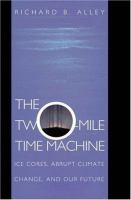 The two-mile time machine : ice cores, abrupt climate change, and our future /