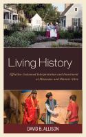 Living history effective costumed interpretation and enactment at museums and historic sites /