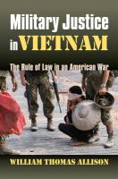 Military justice in Vietnam : the rule of law in an American war /