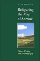 Refiguring the map of sorrow nature writing and autobiography /