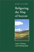 Refiguring the map of sorrow : nature writing and autobiography /