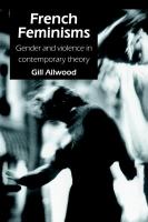 French feminisms gender and violence in contemporary theory /