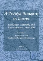 A Divided Hungary in Europe : Exchanges, Networks and Representations, 1541-1699; Volumes 1-3.