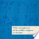 Mitos cosmogónicos de los pueblos indígenas en Ecuador /