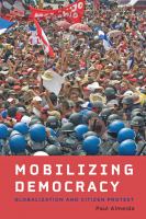 Mobilizing Democracy Globalization and Citizen Protest /