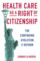 Health care as a right of citizenship : the continuing evolution of reform /