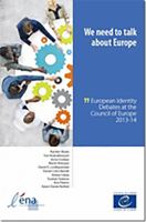 We need to talk about Europe : European identity debates at the Council of Europe 2013-14 /