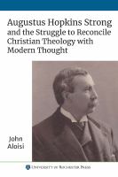 Augustus Hopkins Strong and the struggle to reconcile Christian theology with modern thought