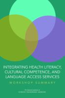Integrating health literacy, cultural competence, and language access services workshop summary /