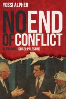 No End of Conflict : Rethinking Israel-Palestine.