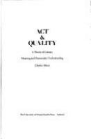 Act & quality : a theory of literary meaning and humanistic understanding /