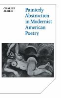 Painterly abstraction in modernist American poetry : the contemporaneity of modernism /