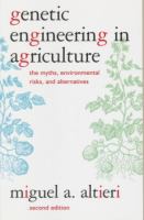 Genetic engineering in agriculture : the myths, environmental risks, and alternatives /