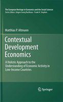 Contextual Development Economics A Holistic Approach to the Understanding of Economic Activity in Low-Income Countries /