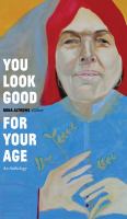 You Look Good for Your Age : An Anthology.