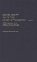 Soviet Jewry since the Second World War : population and social structure /