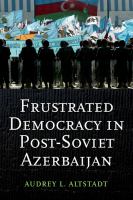 Frustrated Democracy in Post-Soviet Azerbaijan