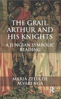 The grail, Arthur and his knights a symbolic Jungian reading /