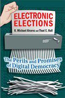 Electronic elections the perils and promises of digital democracy /