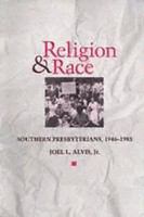 Religion & race : Southern Presbyterians, 1946-1983 /