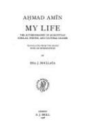 My life : the autobiography of an Egyptian scholar, writer and cultural leader /