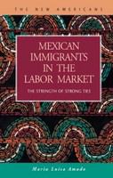 Mexican immigrants in the labor market