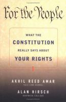 For the people : what the constitution really says about your rights /