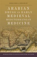 Arabian Drugs in Early Medieval Mediterranean Medicine.