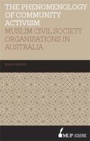 The phenomenology of community activism Muslim civil society organisations in Australia /