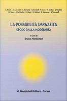 La possibilità impazzita : Esodo dalla modernità.