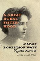 A great rural sisterhood : Madge Robertson Watt and the ACWW /
