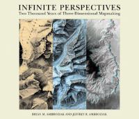 Infinite perspectives : two thousand years of three-dimensional mapmaking /