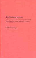 The socialist impulse : Latin America in the twentieth century /