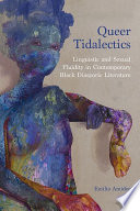Queer tidalectics : linguistic and sexual fluidity in contemporary Black diasporic literature /