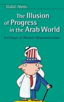 Illusion of Progress in the Arab World : A Critique of Western Misconstructions.